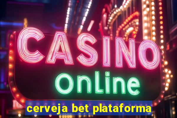 cerveja bet plataforma